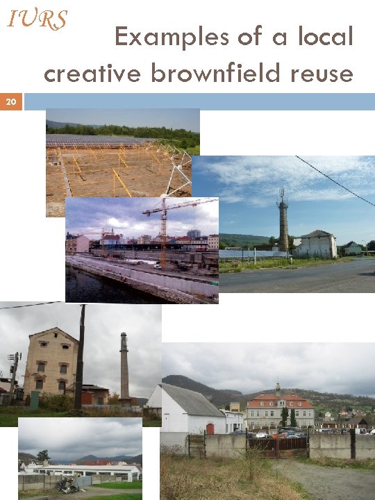 IURS Examples of a local creative brownfield reuse 20 