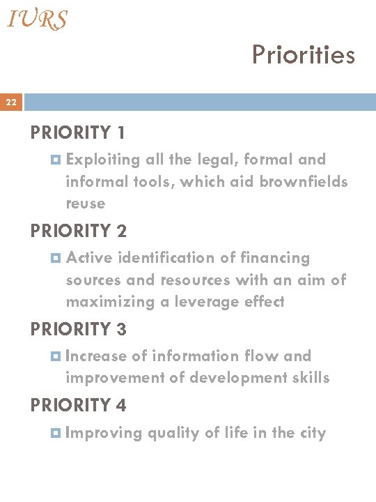 IURS Priorities 22 PRIORITY 1 Exploiting all the legal, formal and informal tools, which