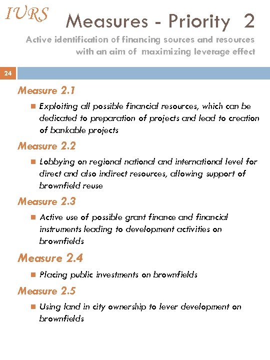 IURS Measures - Priority 2 Active identification of financing sources and resources with an