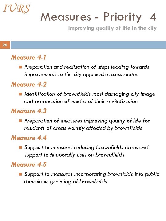 IURS Measures - Priority 4 Improving quality of life in the city 26 Measure