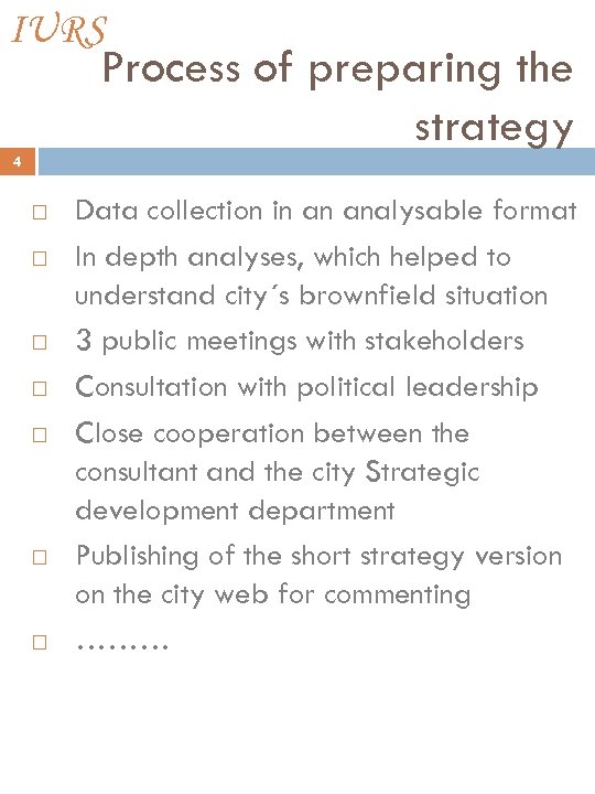 IURS Process of preparing the strategy 4 Data collection in an analysable format In