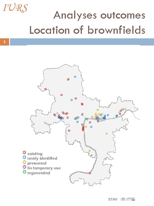 IURS Analyses outcomes Location of brownfields 5 existing newly identified presumed Iin temporary use