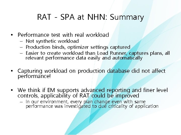 RAT - SPA at NHN: Summary • Performance test with real workload – Not