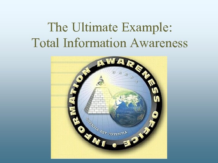  The Ultimate Example: Total Information Awareness 