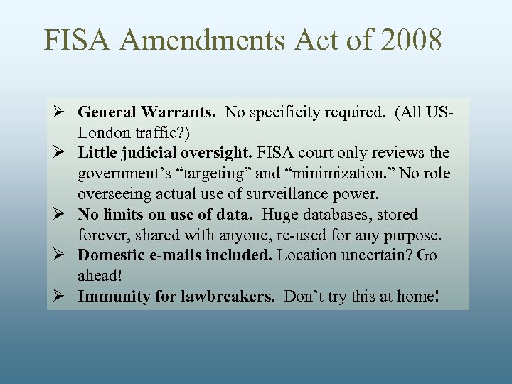 FISA Amendments Act of 2008 Ø General Warrants. No specificity required. (All USLondon traffic?