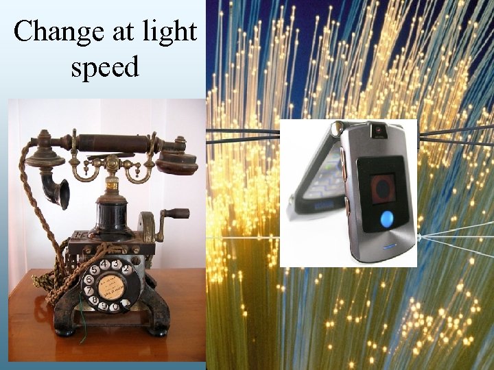 Change at light speed 