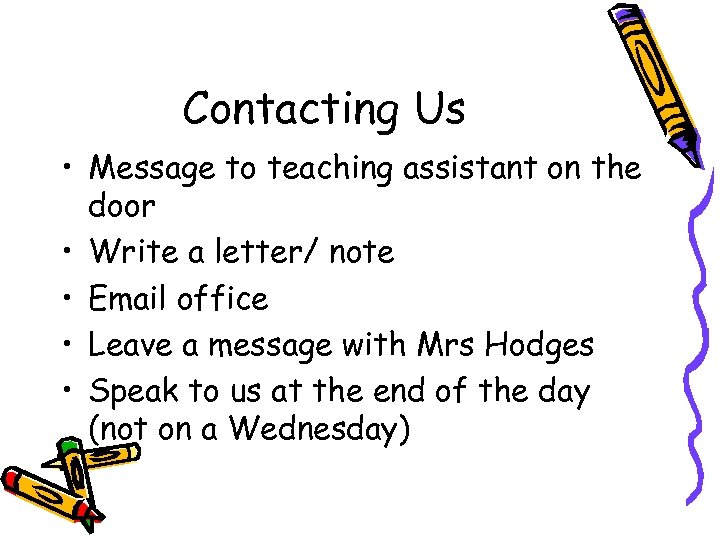 Contacting Us • Message to teaching assistant on the door • Write a letter/