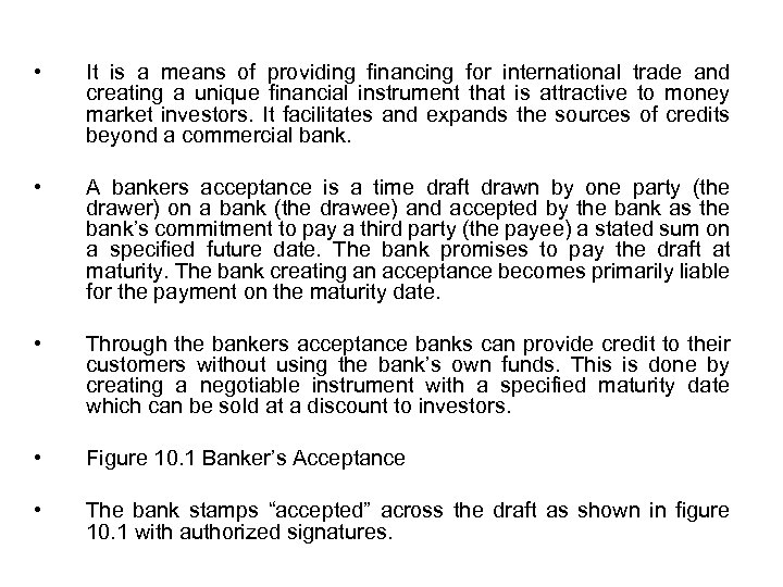  • It is a means of providing financing for international trade and creating