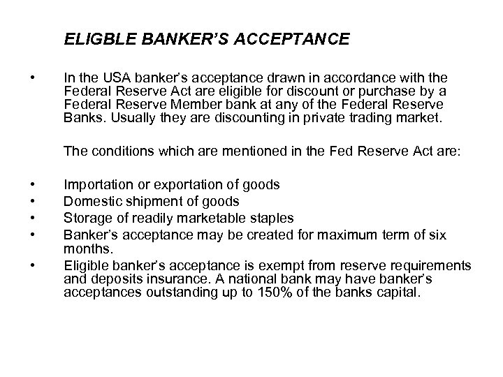 ELIGBLE BANKER’S ACCEPTANCE • In the USA banker’s acceptance drawn in accordance with the
