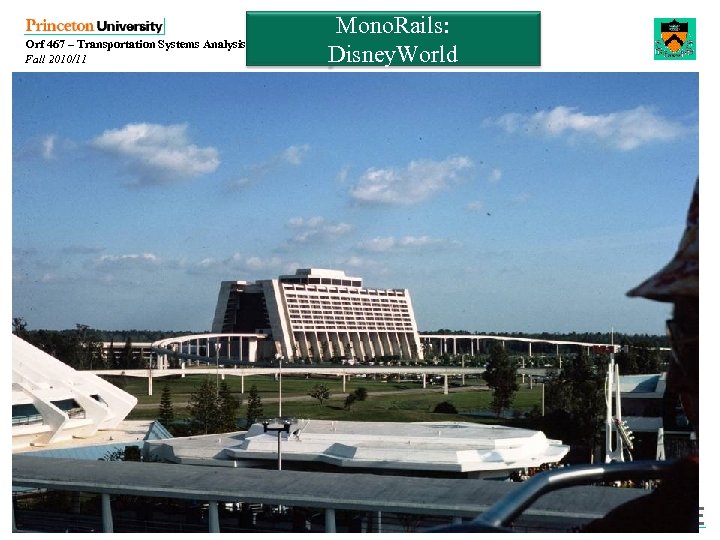 Orf 467 – Transportation Systems Analysis Fall 2010/11 Mono. Rails: Disney. World Week 9