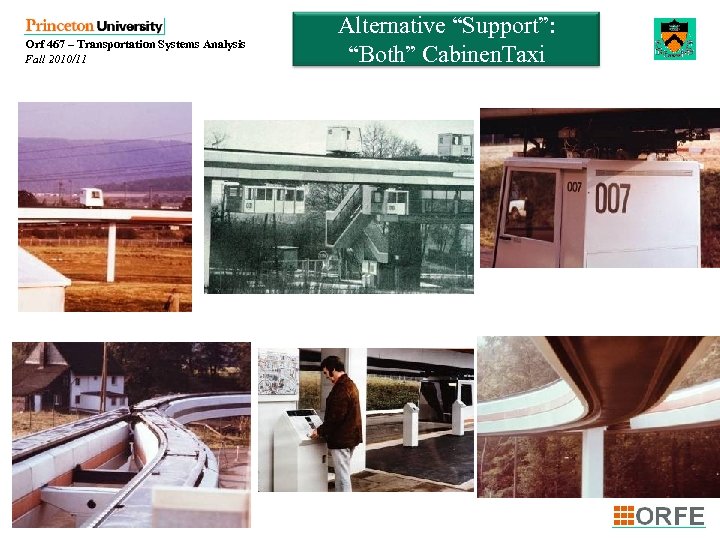 Orf 467 – Transportation Systems Analysis Fall 2010/11 Alternative “Support”: “Both” Cabinen. Taxi 