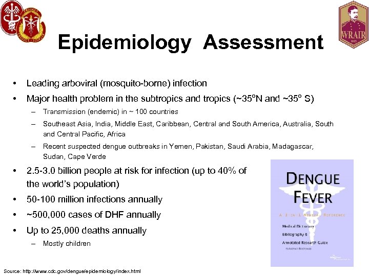 Epidemiology Assessment • Leading arboviral (mosquito-borne) infection • Major health problem in the subtropics