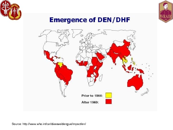 Source: http: //www. who. int/csr/disease/dengue/impact/en/ 