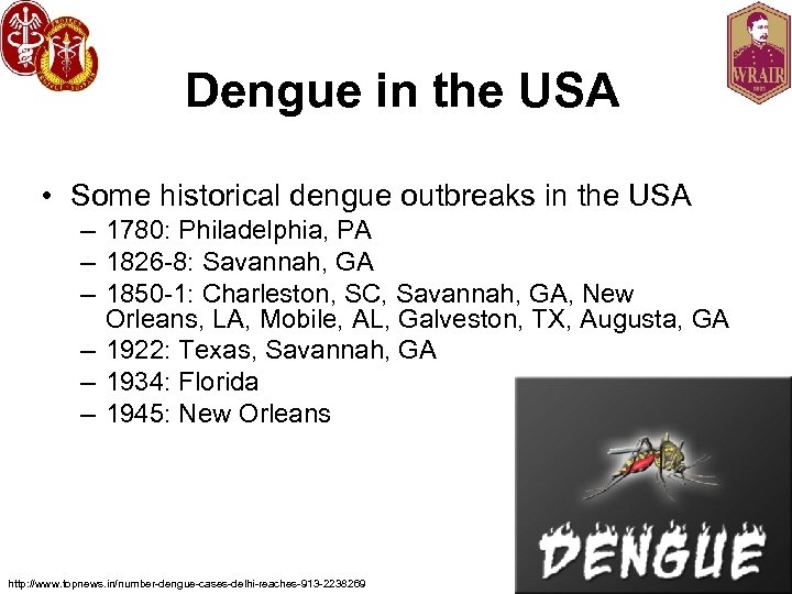 Dengue in the USA • Some historical dengue outbreaks in the USA – 1780: