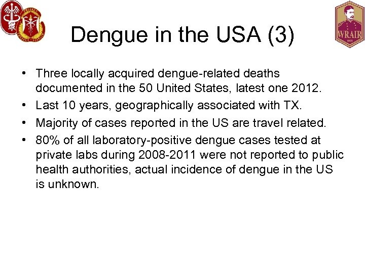 Dengue in the USA (3) • Three locally acquired dengue-related deaths documented in the