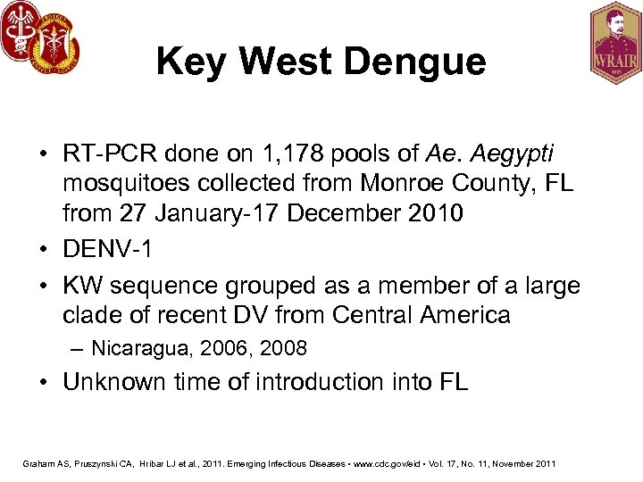 Key West Dengue • RT-PCR done on 1, 178 pools of Ae. Aegypti mosquitoes