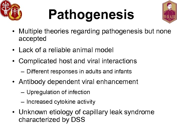Pathogenesis • Multiple theories regarding pathogenesis but none accepted • Lack of a reliable