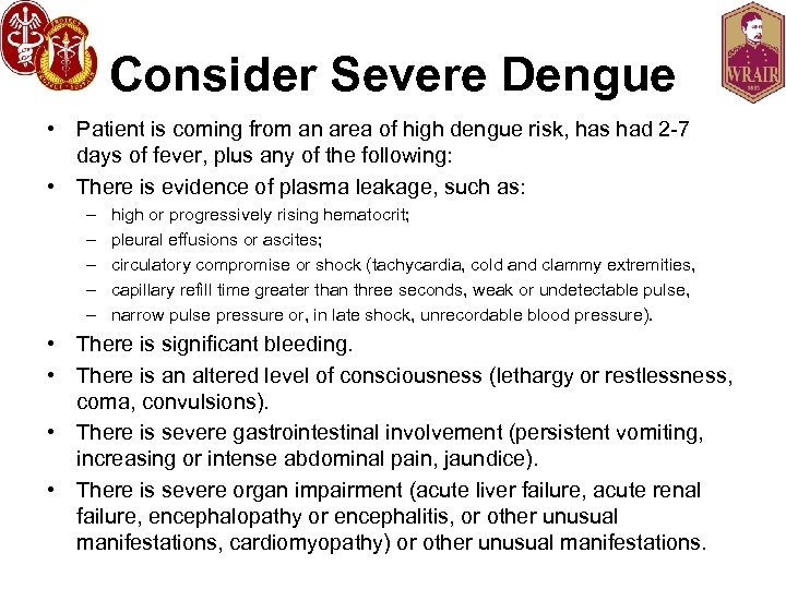 Consider Severe Dengue • Patient is coming from an area of high dengue risk,