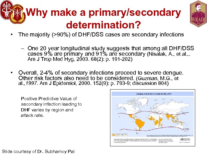 Why make a primary/secondary determination? • The majority (>90%) of DHF/DSS cases are secondary