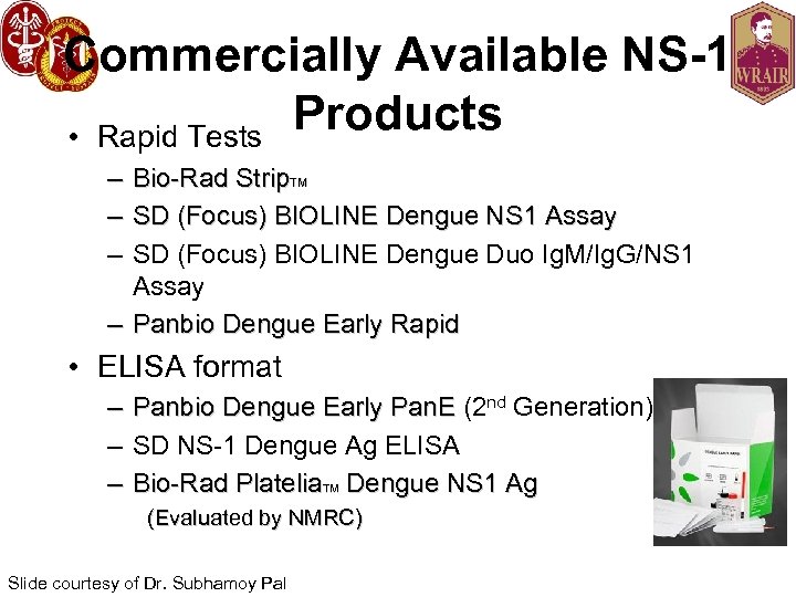 Commercially Available NS-1 Products • Rapid Tests – – – Bio-Rad Strip. TM SD