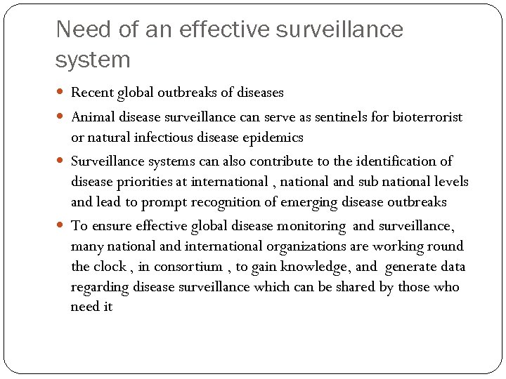 Need of an effective surveillance system Recent global outbreaks of diseases Animal disease surveillance