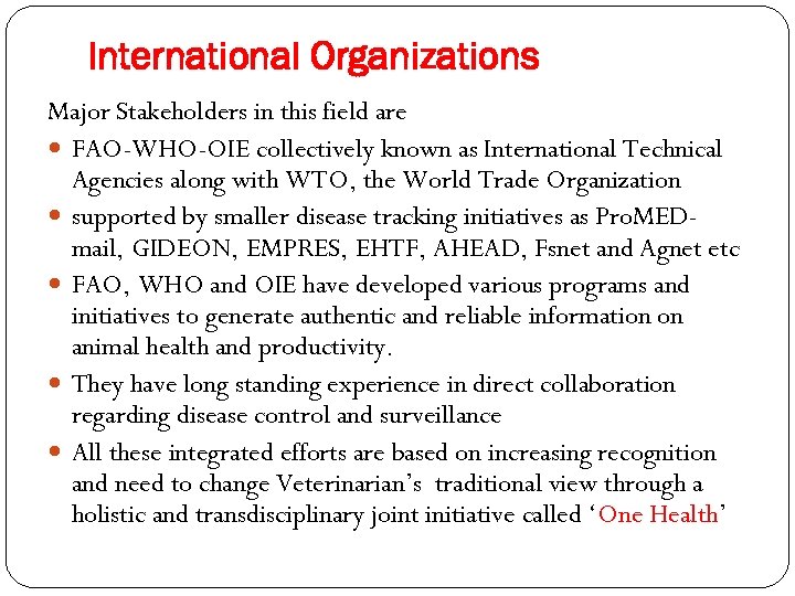 International Organizations Major Stakeholders in this field are FAO-WHO-OIE collectively known as International Technical