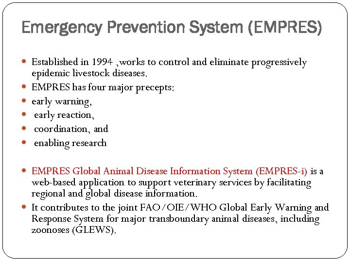 Emergency Prevention System (EMPRES) Established in 1994 , works to control and eliminate progressively