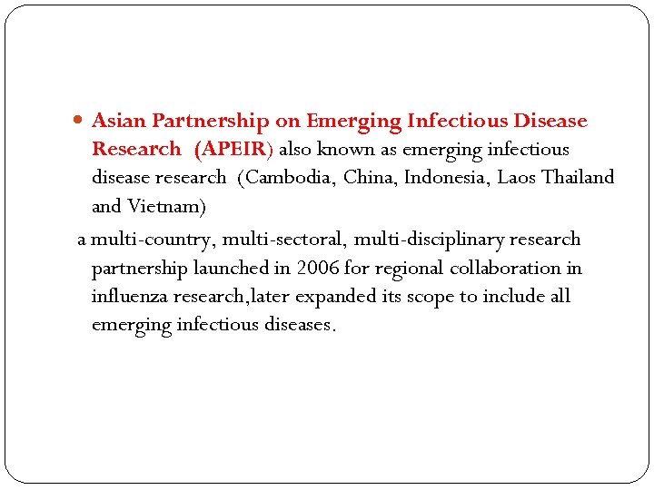  Asian Partnership on Emerging Infectious Disease Research (APEIR) also known as emerging infectious