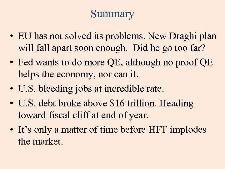 Summary • EU has not solved its problems. New Draghi plan will fall apart