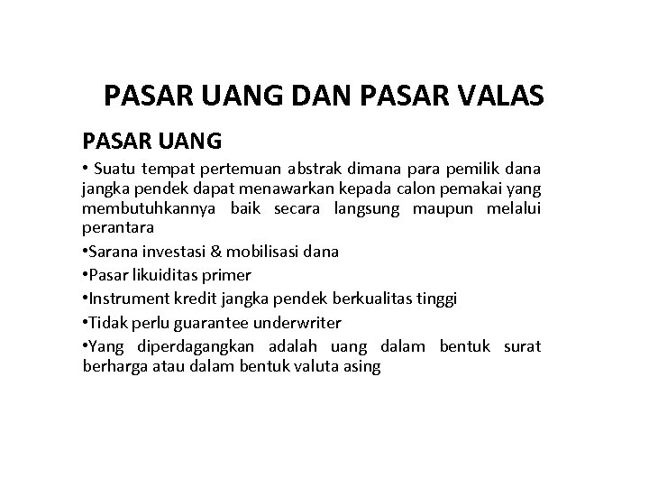 PASAR UANG DAN PASAR VALAS PASAR UANG • Suatu tempat pertemuan abstrak dimana para