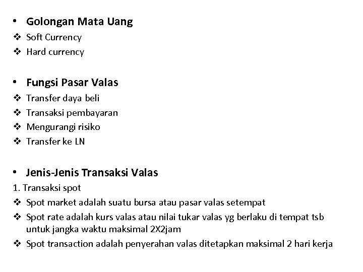  • Golongan Mata Uang v Soft Currency v Hard currency • Fungsi Pasar