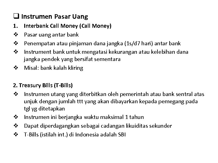 q Instrumen Pasar Uang 1. v v v Interbank Call Money (Call Money) Pasar