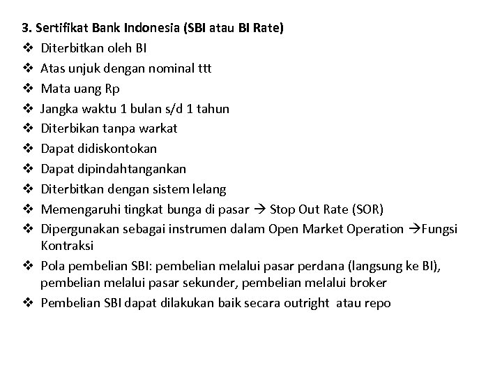 3. Sertifikat Bank Indonesia (SBI atau BI Rate) v Diterbitkan oleh BI v Atas