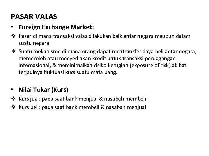 PASAR VALAS • Foreign Exchange Market: v Pasar di mana transaksi valas dilakukan baik