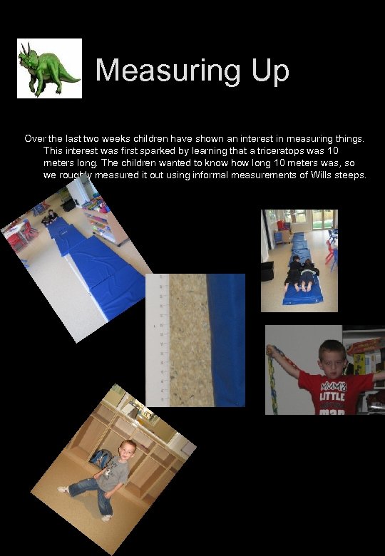 Measuring Up Over the last two weeks children have shown an interest in measuring