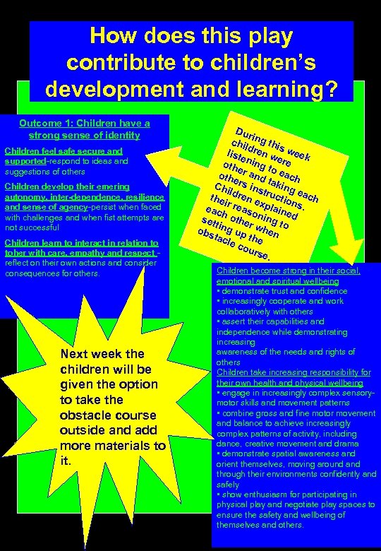How does this play contribute to children’s development and learning? Outcome 1: Children have
