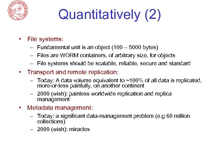 Quantitatively (2) • File systems: – Fundamental unit is an object (100 – 5000