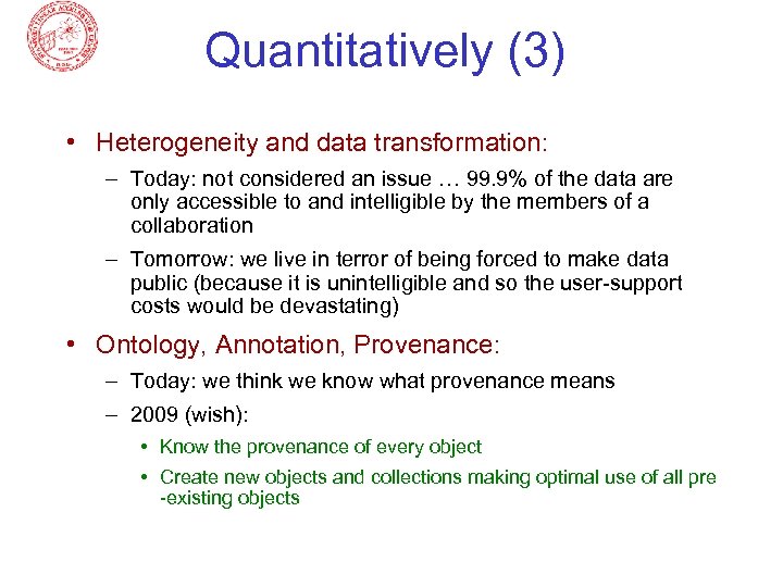 Quantitatively (3) • Heterogeneity and data transformation: – Today: not considered an issue …