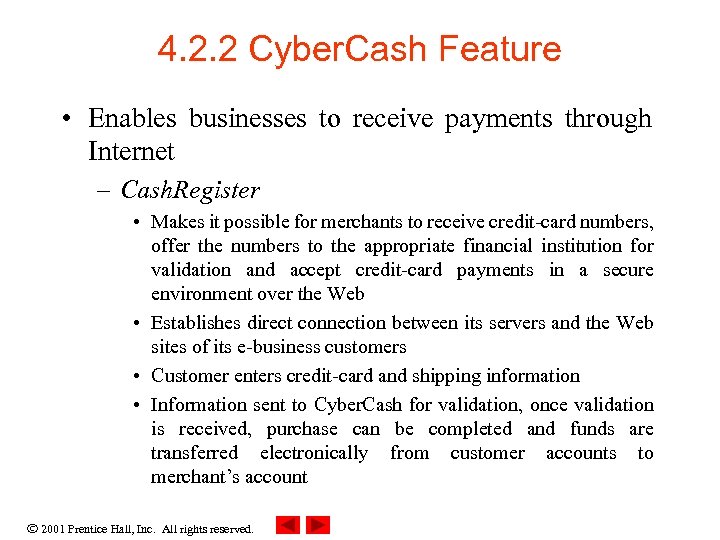 4. 2. 2 Cyber. Cash Feature • Enables businesses to receive payments through Internet
