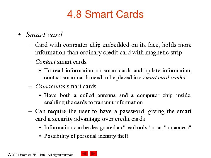 4. 8 Smart Cards • Smart card – Card with computer chip embedded on