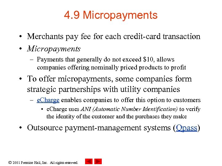 4. 9 Micropayments • Merchants pay fee for each credit-card transaction • Micropayments –