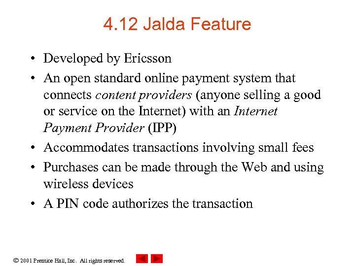 4. 12 Jalda Feature • Developed by Ericsson • An open standard online payment