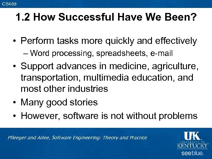 CS 499 1. 2 How Successful Have We Been? • Perform tasks more quickly