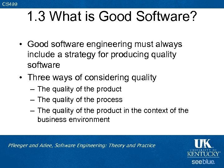 CS 499 1. 3 What is Good Software? • Good software engineering must always