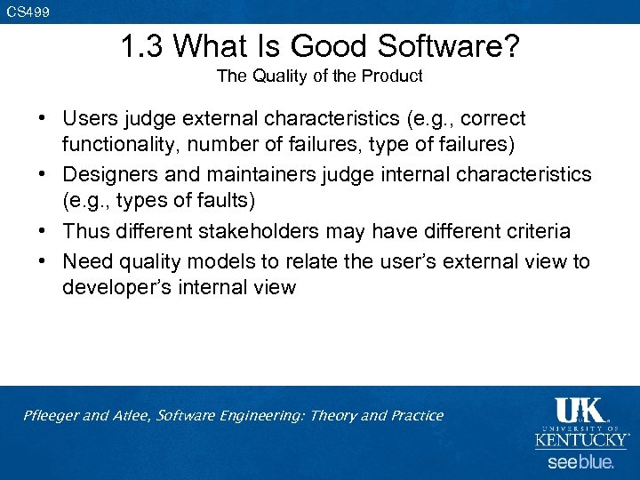 CS 499 1. 3 What Is Good Software? The Quality of the Product •