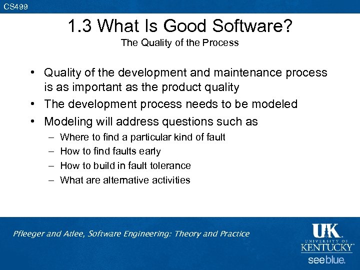 CS 499 1. 3 What Is Good Software? The Quality of the Process •