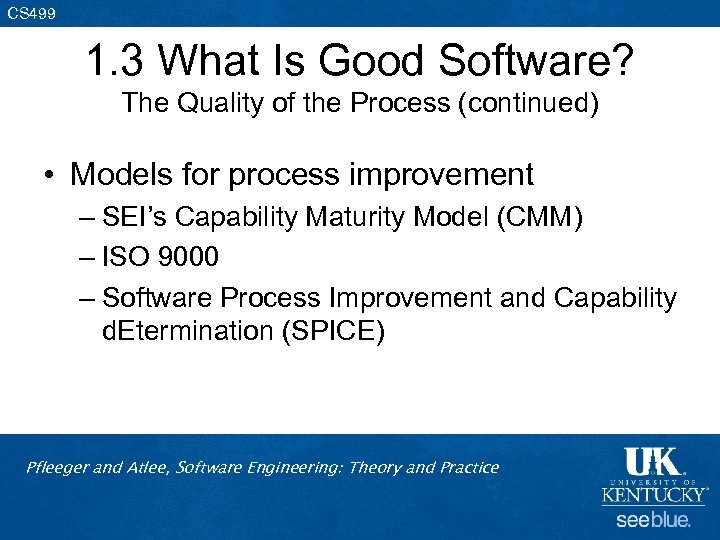 CS 499 1. 3 What Is Good Software? The Quality of the Process (continued)