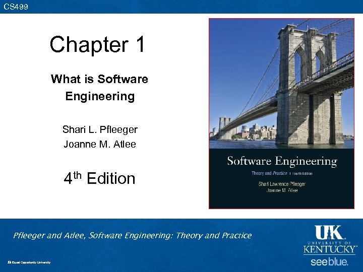 CS 499 Chapter 1 What is Software Engineering Shari L. Pfleeger Joanne M. Atlee