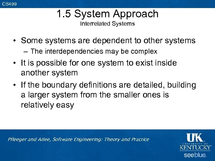 CS 499 1. 5 System Approach Interrelated Systems • Some systems are dependent to