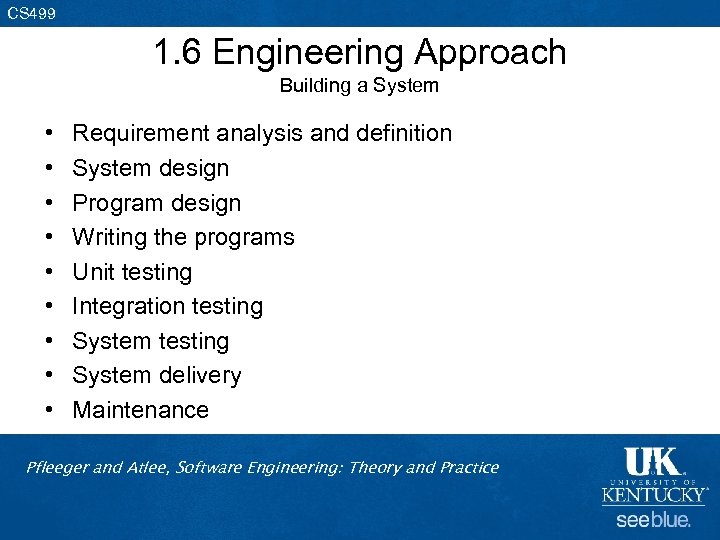 CS 499 1. 6 Engineering Approach Building a System • • • Requirement analysis